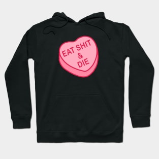 Conversation Hearts - Eat Shit & Die - Valentines Day Hoodie